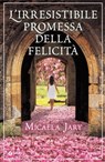 L'irresistibile promessa della felicità - Micaela Jary - 9788809795631