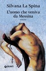 L'uomo che veniva da Messina - Silvana La Spina - 9788809827776