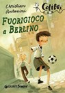 Fuorigioco a Berlino - Christian Antonini - 9788809830844