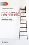 Prendiamola con filosofia - Ermanno Bencivenga - 9788809856189