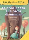 La principessa e la cacca di mammut - Maria Loretta Giraldo - 9788809875296