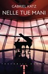 Nelle tue mani - Gabriel Katz - 9788809882270