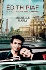 Édith Piaf e la canzone dell'amore - Michelle Marly - 9788809892446