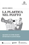 La plastica nel piatto - Silvio Greco ; Roberto Danovaro - 9788809900332