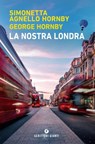 La nostra Londra - Simonetta Agnello Hornby ; George Hornby - 9788809900707