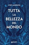 Tutta la bellezza del mondo - Cory Anderson - 9788809935631