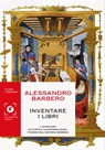 Inventare i libri - Alessandro Barbero - 9788809941809