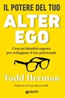 Il potere del tuo alter ego - Todd Herman ; Luca Mazzucchelli - 9788809942431