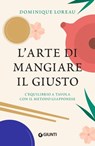 L'arte di mangiare il giusto - Dominique Loreau - 9788809942479