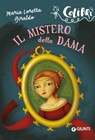 Il mistero della dama - Maria Loretta Giraldo - 9788809968202