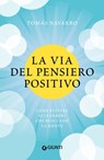 La via del pensiero positivo - Tomás Navarro - 9788809978119