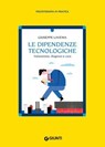Le dipendenze tecnologiche - Giuseppe Lavenia - 9788809988675