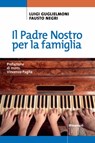 Il Padre Nostro per la famiglia - Luigi Guglielmoni ; Fausto Negri ; Vincenzo Paglia - 9788810962145