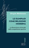 Le olimpiadi come religione moderna - Jürgen Moltmann - 9788810962411