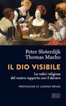 Il Dio visibile - Peter Sloterdijk ; Thomas Macho - 9788810962541