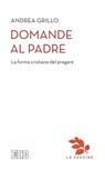 Domande al Padre - Andrea Grillo - 9788810962732