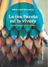 La Tua Parola mi fa vivere - Erio Castellucci - 9788810963234