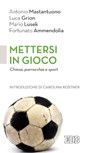 Mettersi in gioco - Antonio Mastantuono ; Caroline Kostner - 9788810964279