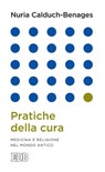 Pratiche della cura - Nuria Calduch-Benages - 9788810966044
