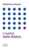 L'uomo della Bibbia - Gianfranco Ravasi - 9788810966808