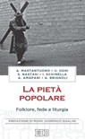 La pietà popolare - Antonio Mastantuono ; Alessandro Amapani ; Ugo Ughi ; Ignazio Schinella ; Stefano Nastasi ; Alberto Brignoli ; Domenico Sigalini - 9788810966860