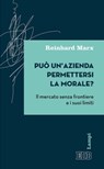 Può un’azienda permettersi la morale? - Reinhard Marx - 9788810968666