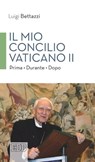 Il mio concilio Vaticano II - Luigi Bettazzi - 9788810975749