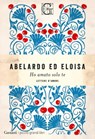 Ho amato solo te - Pietro Abelardo ; Eloisa - 9788811006152