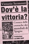 Dov'è la vittoria? - Vittorio Sermonti - 9788811007401
