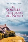 Le sorelle del mare del Nord - Anne Prettin - 9788811008385