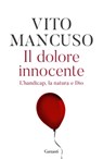 Il dolore innocente - Vito Mancuso - 9788811011002
