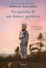 Geografia di un dolore perfetto - Enrico Galiano - 9788811011385