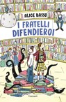 I fratelli difendieroi - Alice Basso - 9788811015451