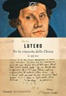Per la rinascita della Chiesa - Martin Lutero - 9788811018704