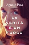 La verità è un fuoco - Agnese Pini - 9788811018858
