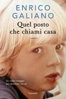 Quel posto che chiami casa - Enrico Galiano - 9788811018926