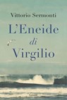 L’Eneide di Virgilio - Vittorio Sermonti - 9788811019060