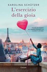 L’esercizio della gioia - Karolina Schützer - 9788811019084