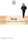Solo gli stupidi non credono alle apparenze - Oscar Wilde - 9788811019817