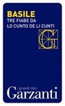 Tre fiabe dal «Cunto de li cunti» (Il racconto dei racconti) - Giambattista Basile - 9788811143529