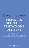 Memoria del male, tentazione del bene - Tzvetan Todorov - 9788811144427
