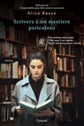 Scrivere è un mestiere pericoloso - Alice Basso - 9788811144915