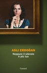 Neppure il silenzio è più tuo - Aslı Erdoğan - 9788811148845