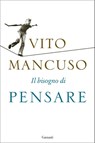 Il bisogno di pensare - Vito Mancuso - 9788811148944