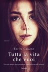 Tutta la vita che vuoi - Enrico Galiano - 9788811603269