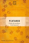 L’arte di ascoltare (e di tacere) - Plutarco - 9788811605881