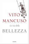 La via della bellezza - Vito Mancuso - 9788811607007