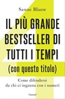 Il più grande bestseller di tutti i tempi (con questo titolo) - Sanne Blauw - 9788811815020