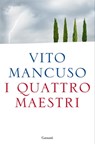 I quattro maestri - Vito Mancuso - 9788811818755