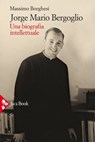 Jorge Mario Bergoglio - Massimo Borghesi - 9788816800014